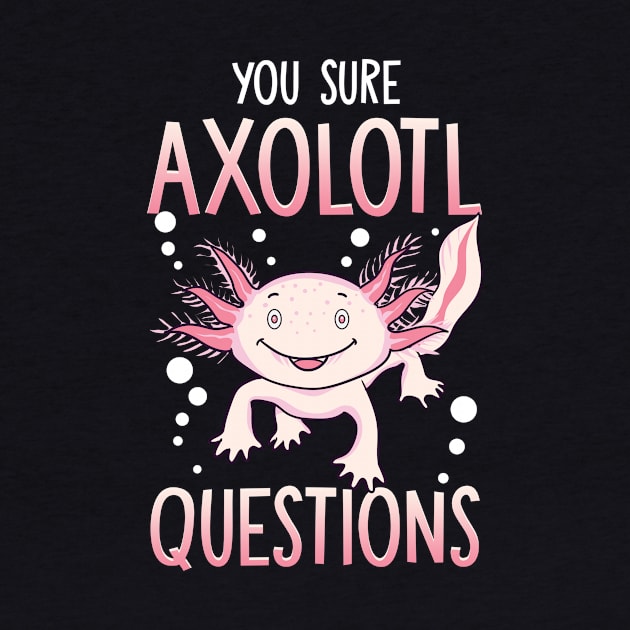 You Sure Axolotl Questions Walking Fish Pun by theperfectpresents